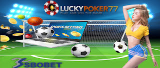 AGEN JUDI LIVE CASINO SBOBET TERPERCAYA LUCKYPOKER77