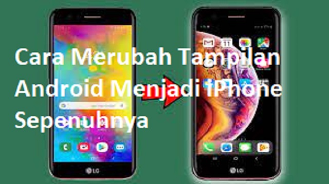 Cara Merubah Tampilan Android Menjadi iPhone Sepenuhnya