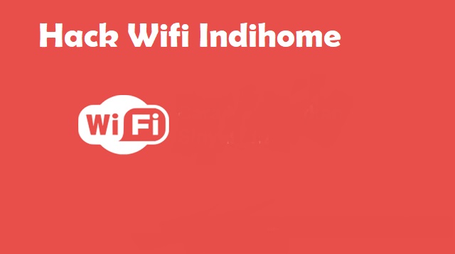 Hack Wifi Indihome