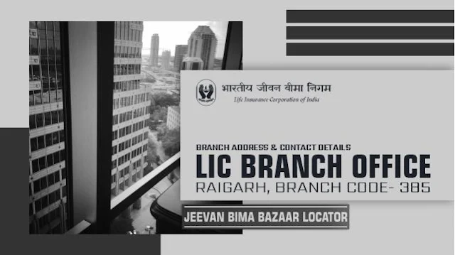 LIC Branch Office Raigarh 385
