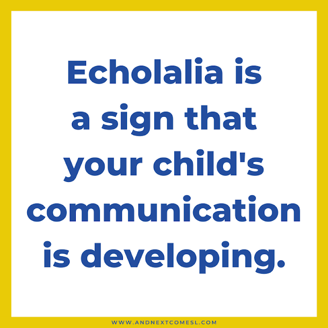 Echolalia is a sign that your child's communication is developing