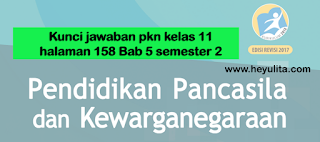 Kunci jawaban pkn kelas 11 halaman 158 Semester 2