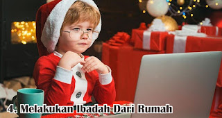 Melakukan Ibadah Dari Rumah merupakan salah satu cara aman rayakan natal yang berkesan saat pandemi