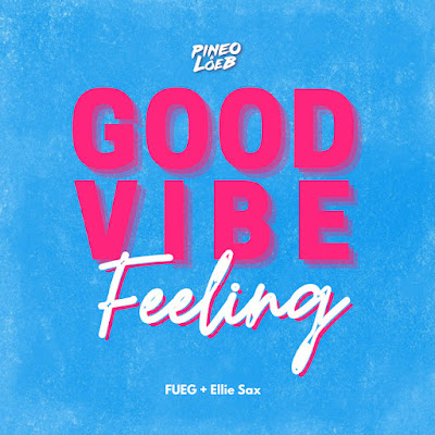 PINEO & LOEB Share New Single ‘Good Vibe Feeling’ ft. FUEG & Ellie Sax