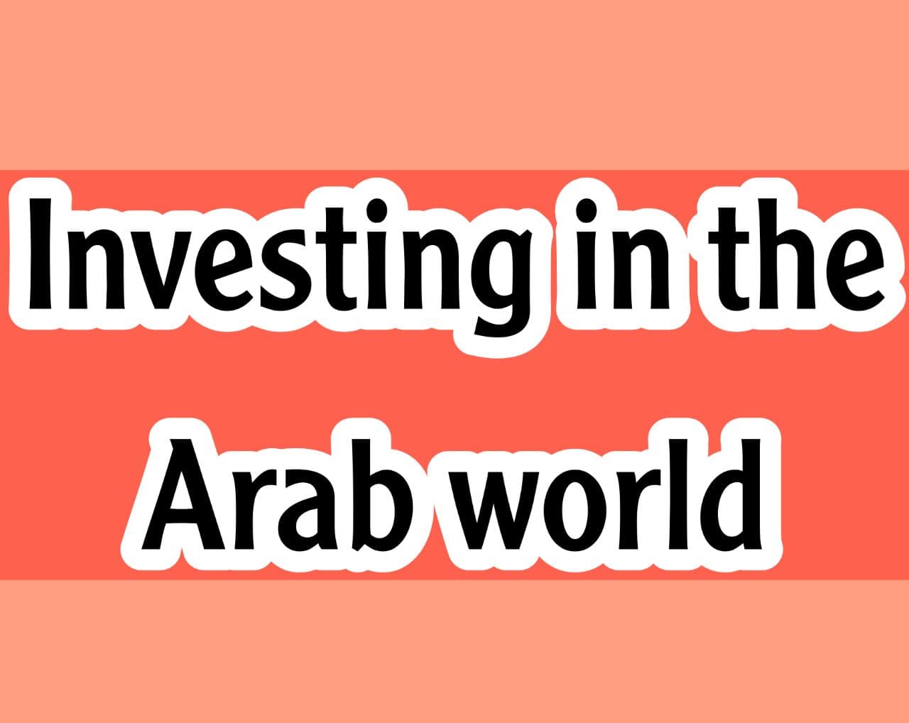 Investing in the Arab world