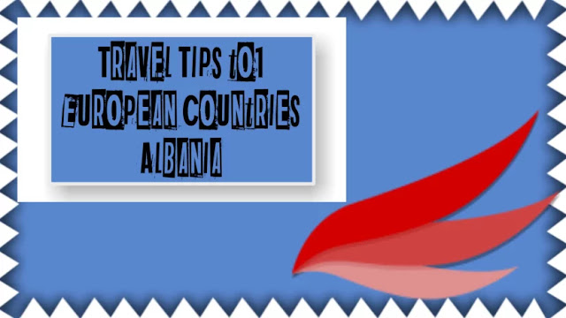 Travel Tips to European Countries: Albania