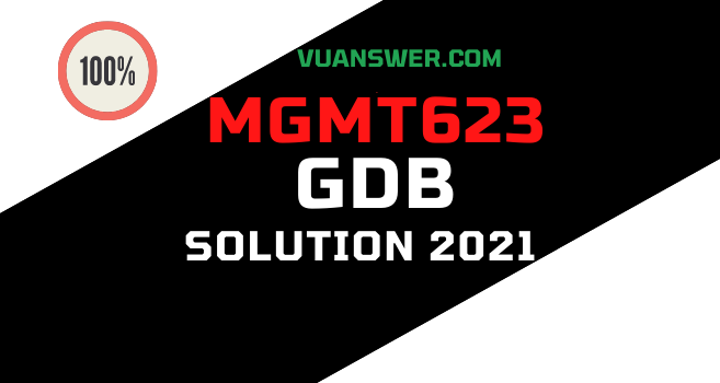 MGMT623 GDB Solution Fall 2021