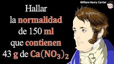 Calcular la normalidad de 150 ml que contienen 43 g de Ca(NO3)2.