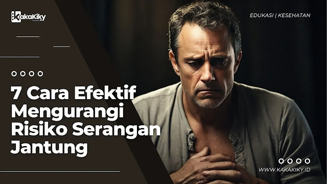 7 Cara Efektif Mengurangi Risiko Serangan Jantung