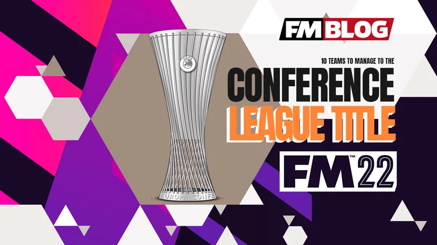10 Teams to try & win the inaugural UEFA Europa Conference League with on FM22