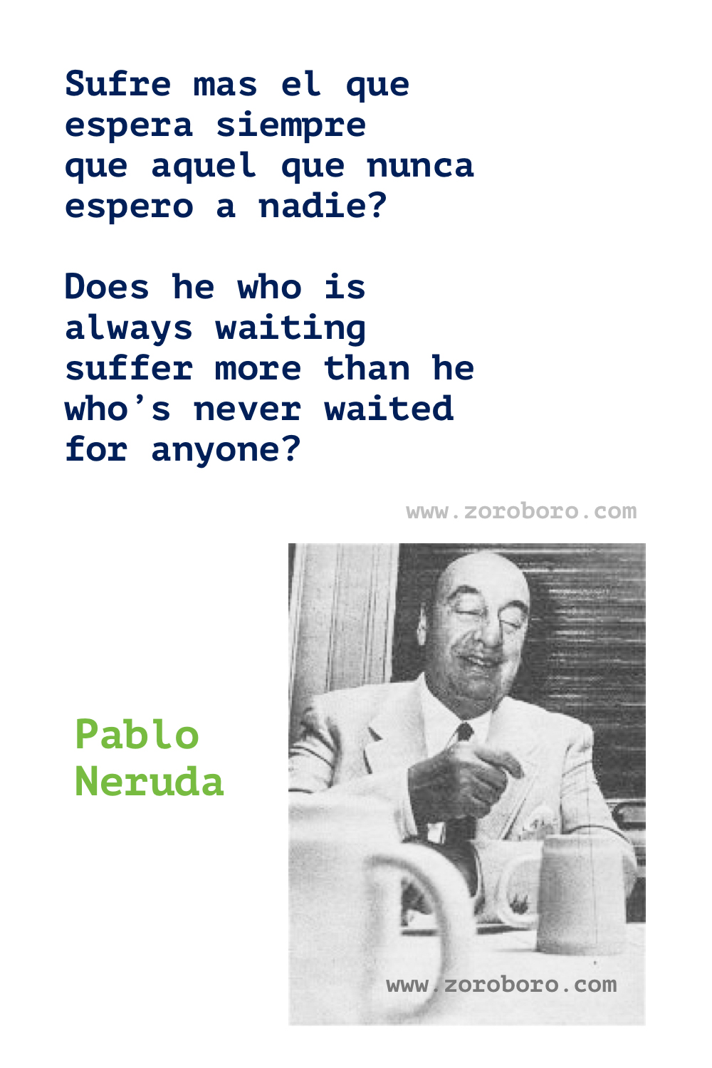 Pablo Neruda Quotes, Pablo Neruda Love Poems. Pablo Neruda on Life, Women, Keeping Quiet, Love Poetry. Pablo Neruda Poems In Spanish. Regalo de un Poeta. spanish.espanol,spanish quotes