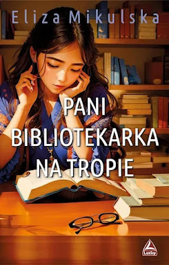 Eliza Mikulska "Pani bibliotekarka na tropie"