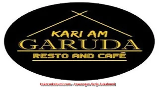 Lowongan kerja Kari am Garuda resto & Cafe Sukabumi Terbaru