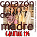 CORAZON DE MADRE - CAPITULO 114