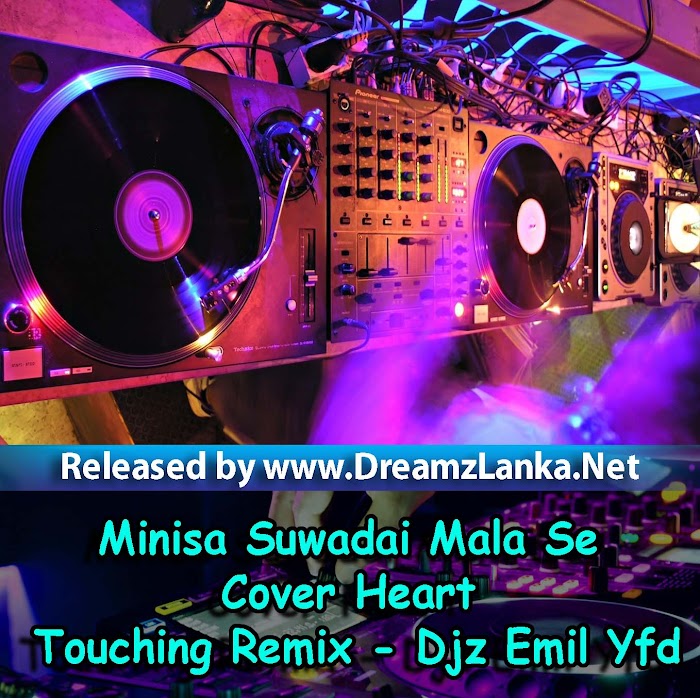 Minisa Suwadai Mala Se Cover Heart Touching Remix - Djz Emil Yfd