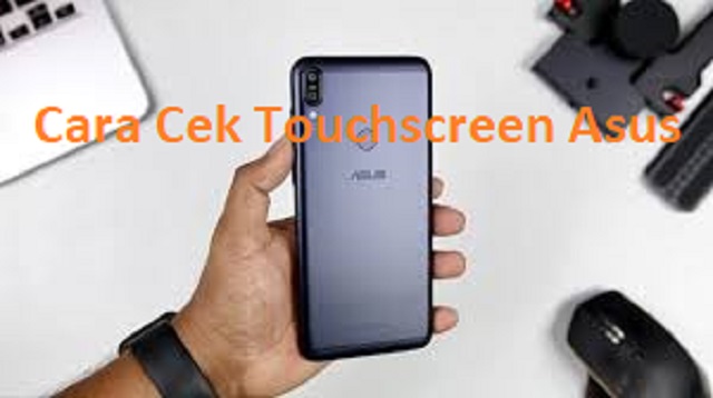 Cara Cek Touchscreen Asus