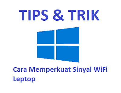 Memperkuat sinyal wifi windows