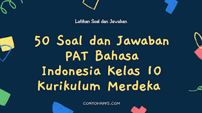 50 Soal dan Jawaban PAT Bahasa Indonesia Kelas 10 Kurikulum Merdeka