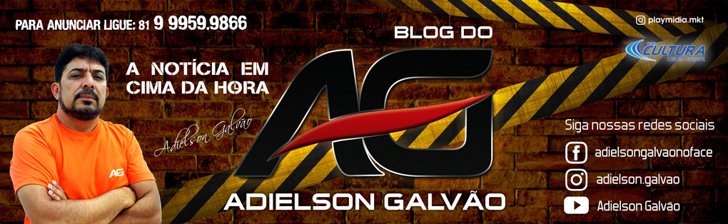 Blog do Adielson Galvão - A NOTÍCIA EM CIMA DA HORA!