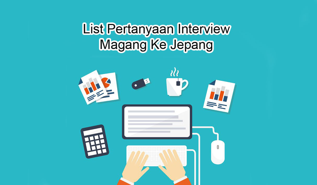 Pertanyaan Interview Magang Ke Jepang Beserta Contoh Jawabannya