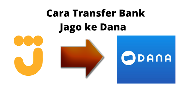 Cara Transfer Bank Jago ke Dana