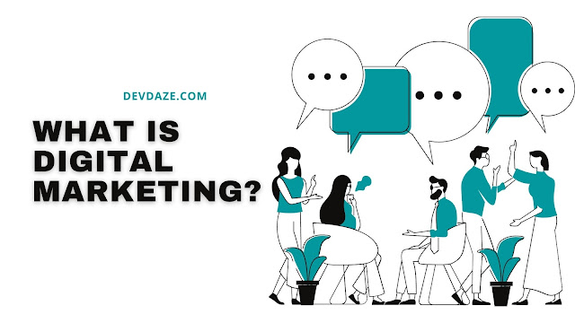  What is digital marketing?