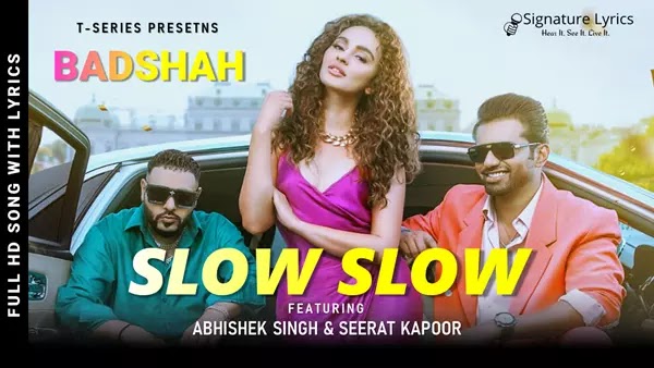 SLOW SLOW Lyrics - BADSHAH & Payal Dev - Ft Abhishek Singh, Seerat Kapoor