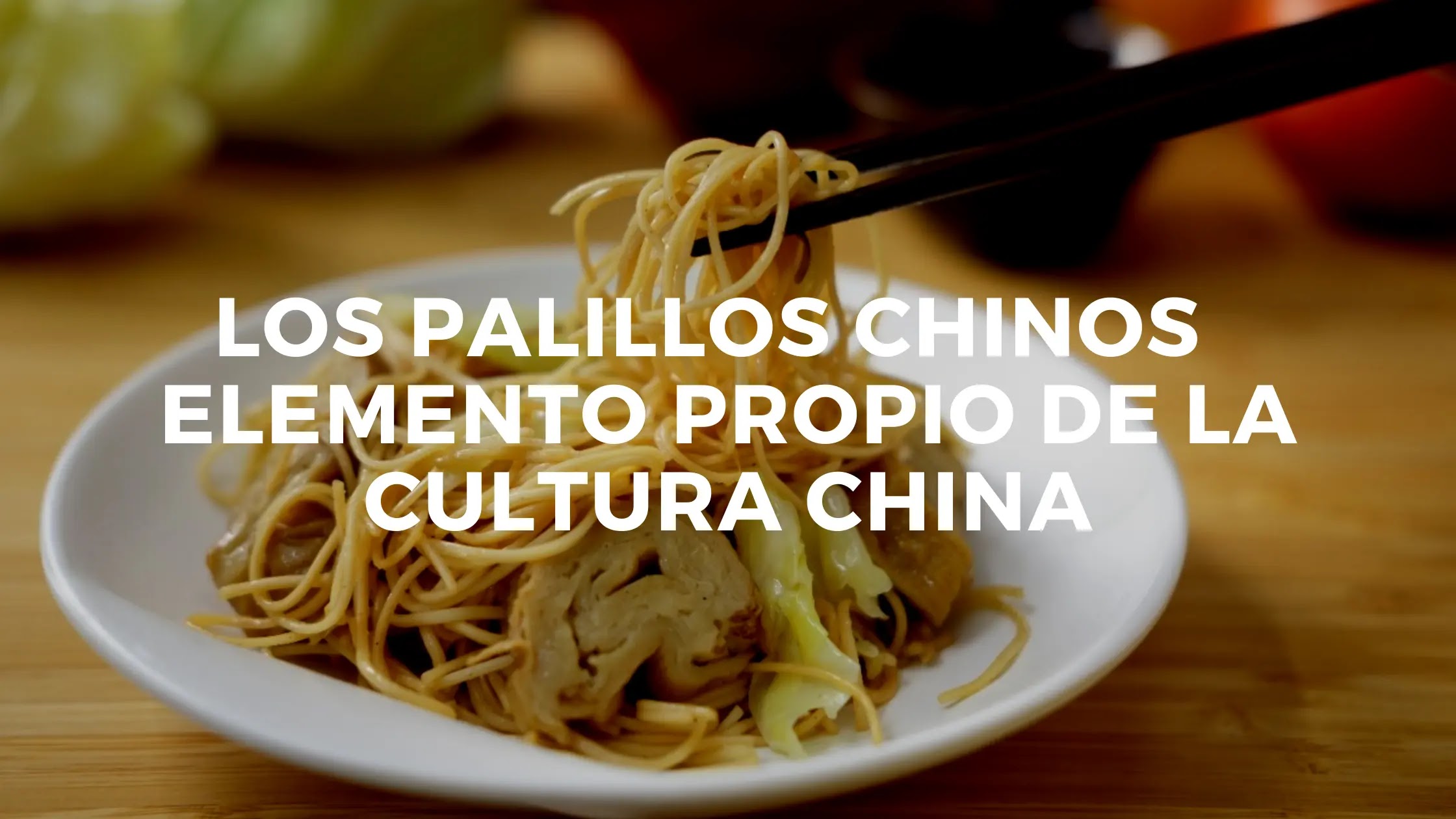 Los palillos chinos: elemento propio de la cultura China