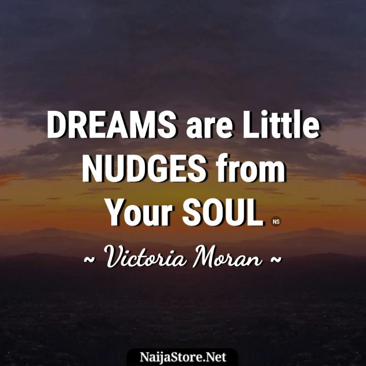 Victoria Moran's Quote: DREAMS are Little NUDGES from Your SOUL - Inspirational Words