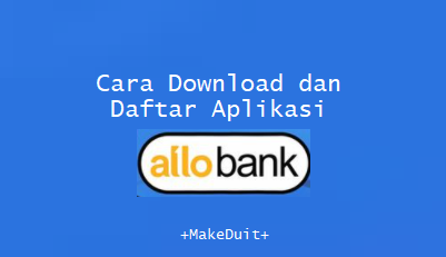 Cara Download dan Daftar Aplikasi Allo Bank