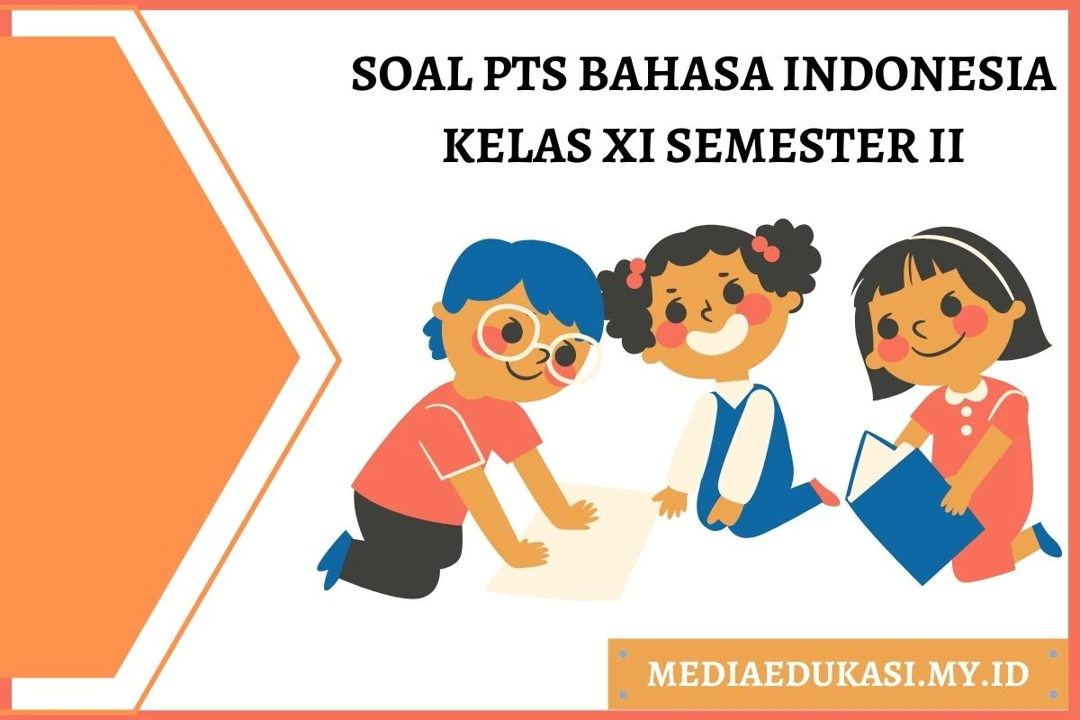 Soal PTS Bahasa Indonesia Kelas 11 Semester 2 dan Kunci Jawaban