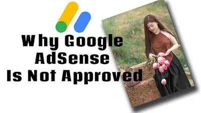 Why Google AdSense Is Not Approved