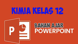 Download Bahan Ajar Kimia Kelas XII PPT (Bahan Ajar PowerPoint). Bahan ajar Kimia kelas 12 tahun 2021. bahan Ajar SMA kelas 12. ppt bahan ajar sma