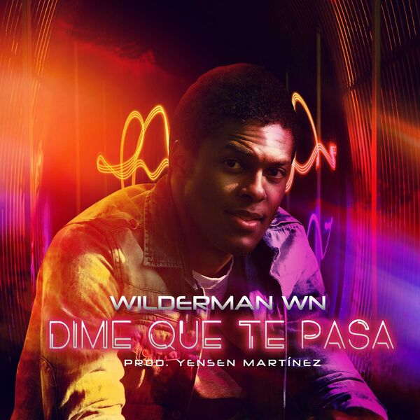 Wilderman – Dime Que Te Pasa (Single) 2022