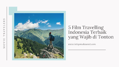 5 Film Travelling Indonesia Terbaik yang Wajib di Tonton