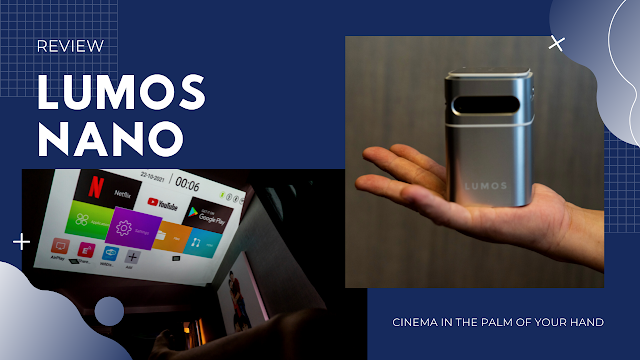 LUMOS NANO Review : 8 reasons to have a cinema in the palm of your hand