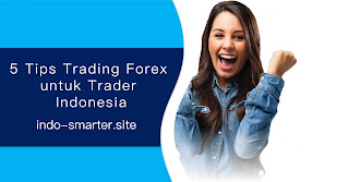 5 Tips Trading Forex untuk Trader Indonesia