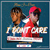 AUDIO | Stana boy ft bright  - I don’t care | DOWNLOAD 