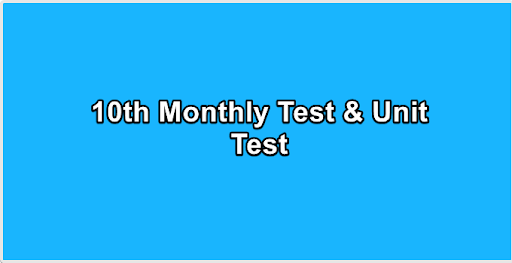10th Monthly Test & Unit Test