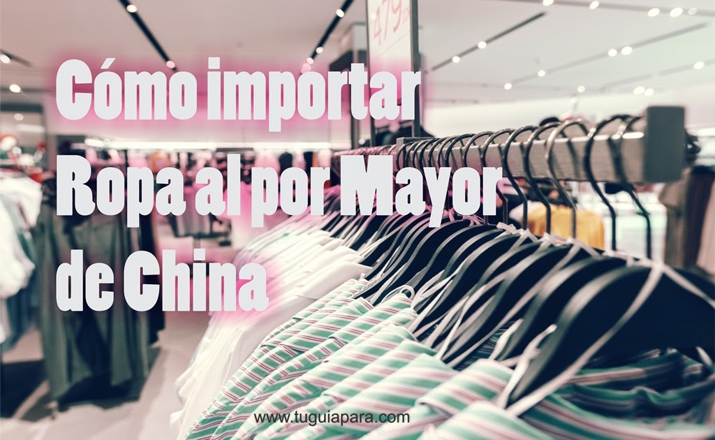 ▷ Mejores Fábricas Ropa para importar China ¡TOP!