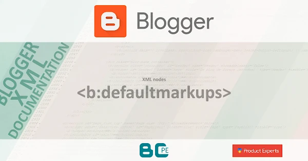 Blogger - <b:defaultmarkups> node