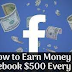 How to earn money on Facebook $500 every day 