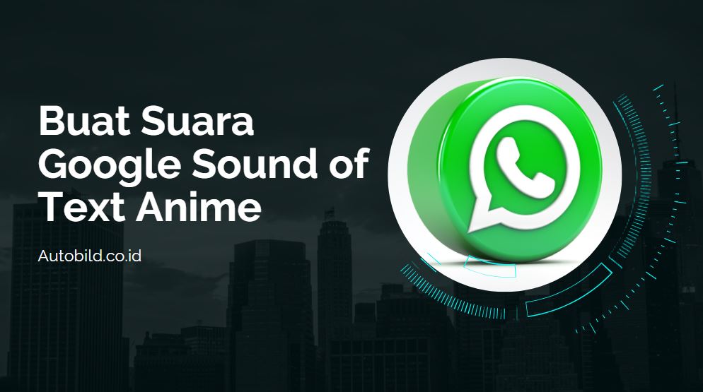 Buat Suara Google Sound of Text Anime