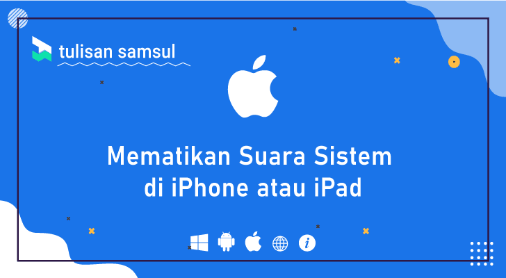 mematikan Suara Sistem di iPhone atau iPad?