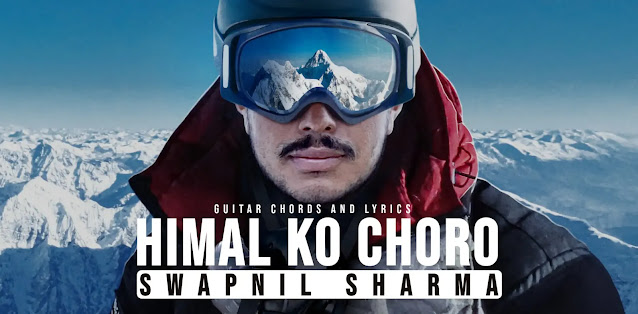 Himal Ko Choro Guitar Chords And Lyrics by Swapnil Sharma
