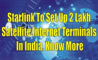 Starlink To Set Up 2 Lakh Satellite Internet Terminals In India, Know More