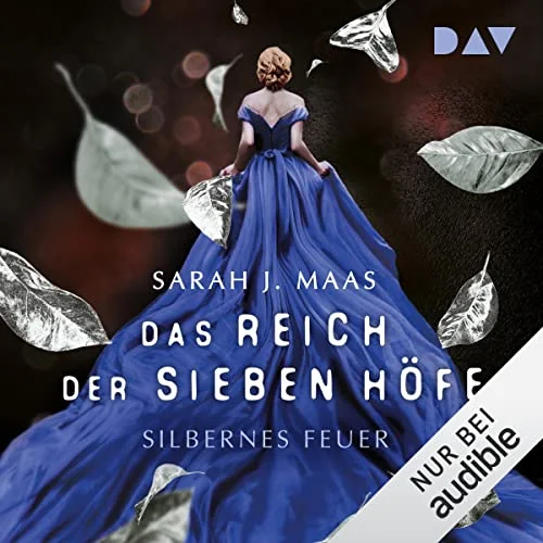 Silbernes Feuer: Das Reich der sieben Höfe Sarah J. Maas (Autor), Ann Vielhaben (Erzähler), Der Audio Verlag (Verlag)