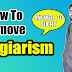 How to Remove Plagiarism from Content Writing