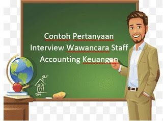 Contoh Pertanyaan Interview Wawancara Staff Accounting Keuangan
