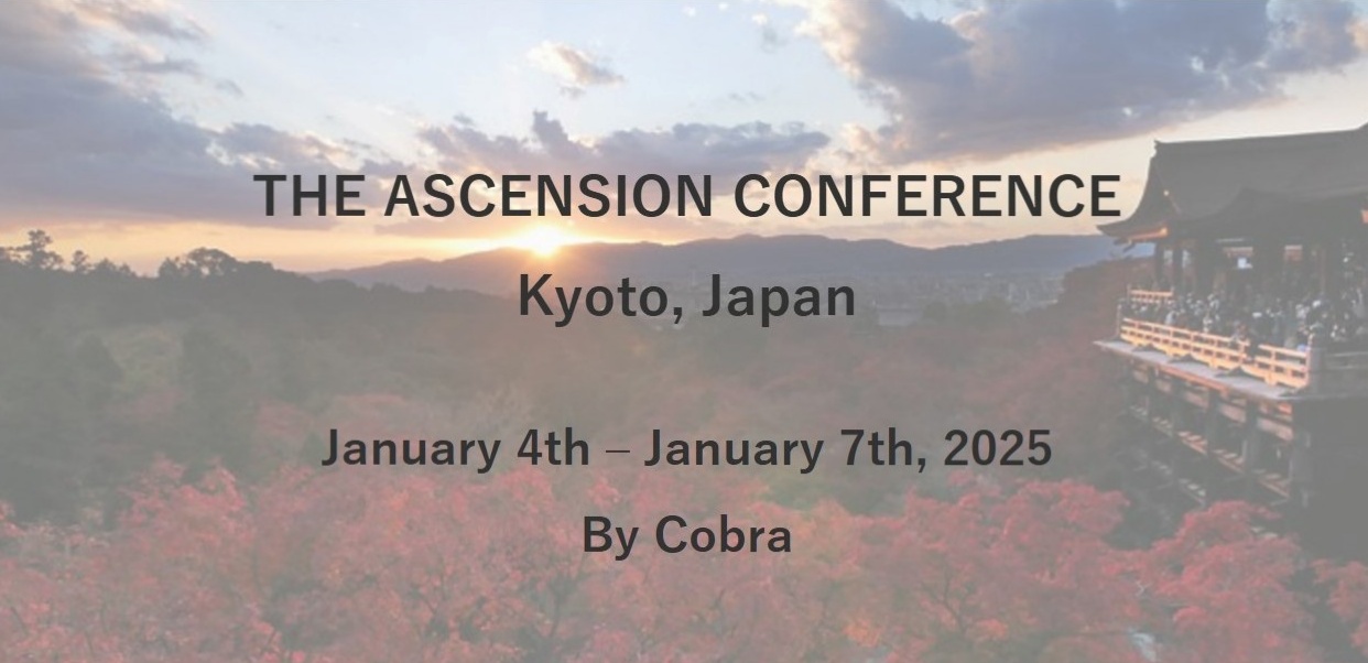 ASCENSION CONFERENCE by Cobra - Kyoto, Japan (Jan. 4th - Jan. 7th, 2025)